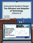 Instructional Systems Design: The Diffusion and Adoption of Technology: (Volume 2) by Cassandra Celaya (Author), Pamela J. Downing (Author), Jessica Shifflett (Author), Debbie Gdula (Author), Tracie Barr (Author), and Miguel Ramlatchan (Author & Editor)