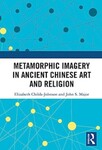 Metamorphic Imagery in Ancient Chinese Art and Religion