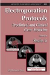 Electroporation Protocols: Preclinical and Clinical Gene Medicine by Shulin Li, Jeffry Cutrera, Richard Heller, and Justin Teissie
