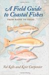 A Field Guide to Coastal Fishes: From Maine to Texas by Valerie A. Kells and Kent E. Carpenter