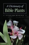 A Dictionary of Bible Plants by Lytton John Musselman