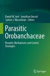 Parasitic Orobanchaceae: Parasitic Mechanisms and Control Strategies by Daniel M. Joel, Jonathan Gressel, and Lytton John Musselman (Editors)
