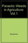 Parasitic Weeds in Agriculture: Volume I by Lytton John Musselman