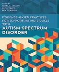 Evidence-Based Practices for Supporting Individuals with Autism Spectrum Disorder by Laura C. Chezan (Editor), Katie Wolfe (Editor), and Erik Drasgow (Editor)