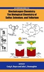 Biochalcogen Chemistry: The Biological Chemistry of Sulfur, Selenium, and Tellurium by Craig A. Bayse (Editor) and Julia L. Brumaghim