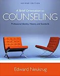 A Brief Orientation to Counseling: Professional Identity, History, and Standards by Edward S. Neukrug
