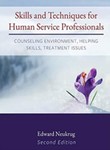 Skills and Techniques for Human Service Professionals: Counseling Environment, Helping Skills, Treatment Issues (Second Edition)