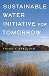 Sustainable Water Initiative for Tomorrow by Frank R. Spellman