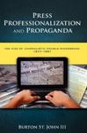 Press Professionalization and Propaganda: The Rise of Journalistic Double-Mindedness, 1917-1941