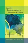Positive Communication in Health and Wellness by Margaret J. Pitts (Editor) and Thomas J. Socha (Editor)
