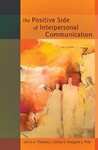 The Positive Side of Interpersonal Communication by Thomas J. Socha (Editor) and Margaret J. Pitts (Editor)