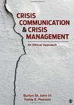 Crisis Communication and Crisis Management: An Ethical Approach by Burton St. John III and Yvette E. Pearson