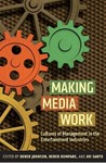 Making Media Work: Cultures of Management in the Entertainment Industries by Derek Johnson (Editor), Derek Kompare (Editor), and Avi Santo (Editor)