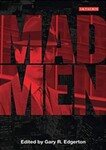 Mad Men: Dream Come True TV by Gary R. Edgerton (Editor)
