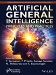 Artificial General Intelligence: Principles and Practices by T. Saravanan (Editor), P. Preethi (Editor), Sumaya Sanober (Editor), N. Thillaiarasu (Editor), and S. Balamurugan (Editor)