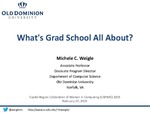 What's Grad School All About? by Michele C. Weigle