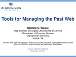 Tools for Managing the Past Web by Michele C. Weigle, Michael L. Nelson, Yasmin AlNoamany, Ahmed Alsum, Justin Brunelle, Mat Kelly, and Hany SalahEldeen