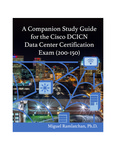 A Companion Study Guide for the Cisco DCICN Data Center Certification Exam (200-150) by Miguel Ramlatchan