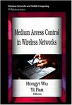 Medium Access Control in Wireless Networks by Hongyi Wu (Editor) and Yi Pan (Editor)