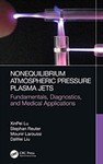 Nonequilibrium Atmospheric Pressure Plasma Jets: Fundamentals, Diagnostics, and Medical Applications by XinPei Lu, Stephan Reuter, Mounir Laroussi, and DaWei Liu