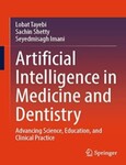 Artificial Intelligence in Medicine and Dentistry: Advancing Science, Education, and Clinical Practice by Lobat Tayebi, Seyedmisagh Imani, and Sachin Shetty