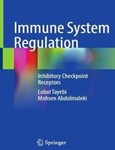 Immune System Regulation: Inhibitory Checkpoint Receptors by Lobat Tayebi and Mohsen Abdolmaleki