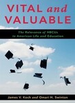Vital and Valuable: The Relevance of HBCUs to American Life and Education by James V. Koch and Omari H. Swinton
