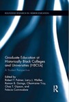 Graduate Education at Historically Black Colleges and Universities (HBCUs): A Student Perspective by Robert T. Palmer (Editor), Larry J. Walker (Editor), Ramon B. Goings (Editor), Charmaine Troy (Editor), Chaz T. Gipson (Editor), and Felicia Commodore (Editor)