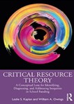 Critical Resource Theory: A Conceptual Lens for Identifying, Diagnosing, and Addressing Inequities in School Funding by Leslie S. Kaplan and William A. Owings
