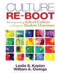 Culture Re-Boot: Reinvigorating School Culture to Improve Student Outcomes by Leslie S. Kaplan and William A. Owings