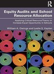 Equity Audits and School Resource Allocation: Applying Critical Resource Theory to Increase Equal Opportunity in Schools by William A. Owings and Leslie S. Kaplan