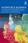 Workforce Blueprint: A Framework for Scaling Talent in Industry