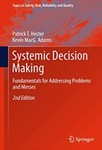 Systemic Decision Making: Fundamentals for Addressing Problems and Messes by Patrick Hester and Kevin MacG. Adams