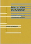 Point of View and Grammar: Structural Patterns of Subjectivity in American English Conversation by Joanne Scheibman