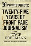 Newswomen: Twenty-Five Years of Front-Page Journalism by Joyce Hoffmann (Editor)