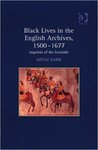 Black Lives in the English Archives, 1500-1677: Imprints of the Invisible by Imtiaz H. Habib