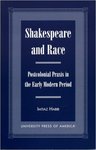 Shakespeare and Race: Postcolonial Praxis in the Early Modern Period by Imtiaz Habib
