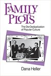 Family Plots: The De-Oedipalization of Popular Culture by Dana Heller