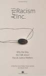 Antiracism Inc.: Why the Way We Talk About Racial Justice Matters by Felice Blake (Editor), Paula Ioanide (Editor), and Alison R. Reed (Editor)