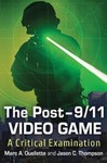 The Post-9/11 Video Game: A Critical Examination by Marc A. Ouellette (Author) and Jason C. Thompson
