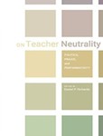 On Teacher Neutrality: Politics, Praxis, and Performativity