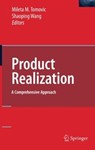 Product Realization: A Comprehensive Approach by Mileta Tomovic (Editor) and Shaoping Wang (Editor)