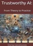 Trustworthy AI: From Theory to Practice by Ferhat Ozgur Catak and Murat Kuzlu