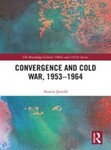 Convergence and Cold War, 1953–1964 by Austin Jersild