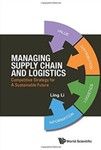 Managing Supply Chain and Logistics: Competitive Strategy for a Sustainable Future by Ling Li