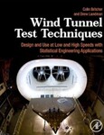 Wind Tunnel Test Techniques: Design and Use at Low and High Speeds with Statistical Engineering Applications by Colin P. Britcher and Drew Landman