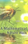 A Mathematical Nature Walk by John A. Adam