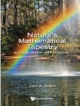 Nature's Mathematical Tapestry by John A. Adam