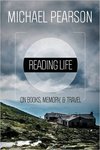 Reading Life: On Books, Memory, and Travel by Michael Pearson
