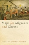Maps for Migrants and Ghosts by Luisa A. Igloria